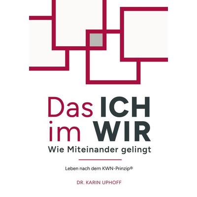 Das ICH im WIR: Wie Miteinander gelingt, Taschenbuch von Karin Uphoff, BoD – Books on Demand, 978-3-7597-6351-8