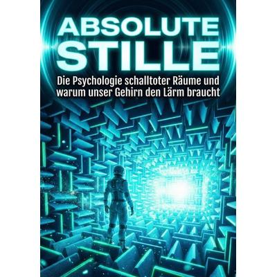 Absolute Stille, Taschenbuch von Tobias Wendland, Epubli, 978-3-565-28342-2