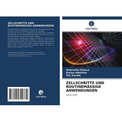 Zellschritte und Routinemässige Anwendungen, Taschenbuch von Antonella Chesca,Galiya Abdulina,Tim Sandle, Verlag Unser Wissen, 978-620-4-39937-9