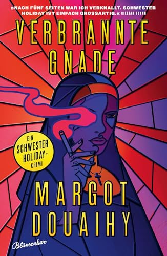 Margot Douaihy - Verbrannte Gnade: Ein Schwester Holiday-Krimi (Die Punkrock-Nonne ermittelt, Band 1) - Preis vom 09.10.2026 07:28:09 h