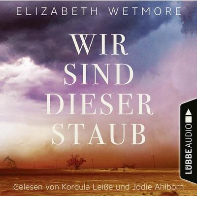 Wir sind dieser Staub - Elizabeth Wetmore, Audio, 9783838799391