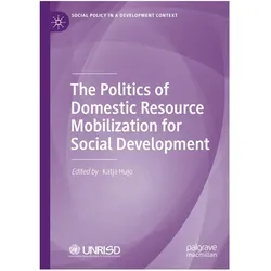 The Politics of Domestic Resource Mobilization for Social Development, Fachbücher von Katja Hujo