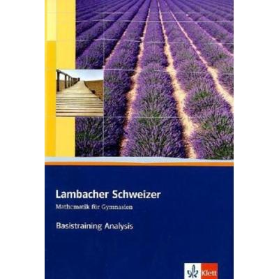 Lambacher Schweizer. 11. und 12. Schuljahr. Basistraining Analysis. Baden-Württemberg, Geheftet von August Schmid,Wilhelm Schweizer, Klett