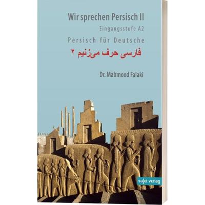 Wir sprechen Persisch 2: Aufbaustufe A2, Taschenbuch von Mahmood Falaki, Sujet, 978-3-944201-41-2