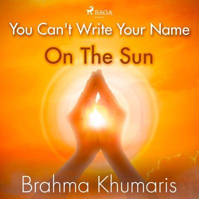 You Can't Write Your Name On The Sun - Brahma Khumaris, Audio, 9788711675342