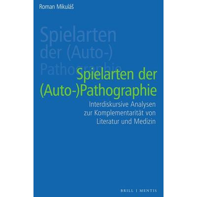 Spielarten der (Auto-)pathographie, Gebundene Ausgabe von Roman Mikuláš, Brill | mentis, 978-3-95743-338-1