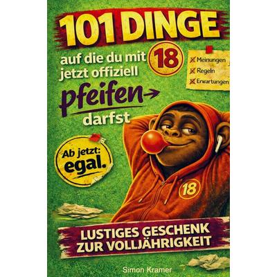 Auf die Plätze, fertig, 18! - Dein Überlebenshandbuch für die Volljährigkeit, Taschenbuch von Simon Kramer, Impuls, 978-3-911368-03-2