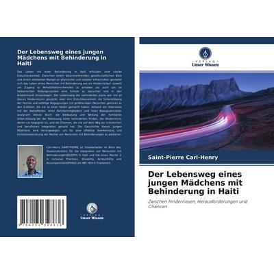 Der Lebensweg eines jungen Mädchens mit Behinderung in Haiti, Taschenbuch von Saint-Pierre Carl-Henry,Alexandrine Amazan, Verlag Unser Wissen,