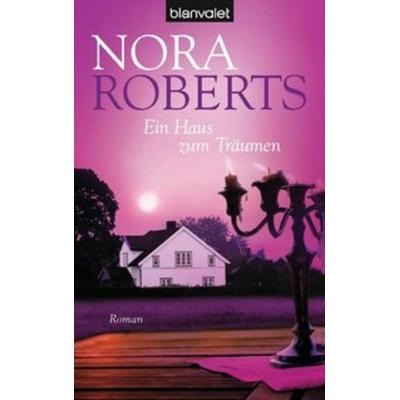 Ein Haus zum Träumen, Taschenbuch von Nora Roberts, Blanvalet