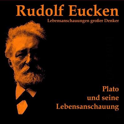 Platon und seine Lebensanschauung - Rudolf Eucken, Audio, 4056198019030