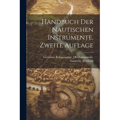Handbuch der Nautischen Instrumente, zweite Auflage, Taschenbuch von , Legare Street Press, 978-1-02-239375-2