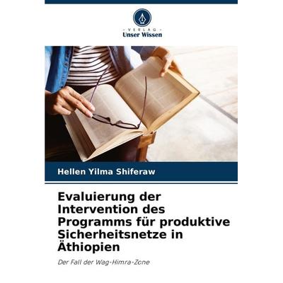 Evaluierung der Intervention des Programms für produktive Sicherheitsnetze in Äthiopien, Taschenbuch von Hellen Yilma Shiferaw, Verlag Unser Wissen,