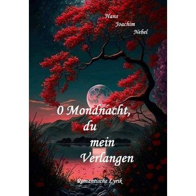 0 Mondnacht, du mein Verlangen, Taschenbuch von Hans-Joachim Nebel, Epubli, 978-3-7575-7046-0