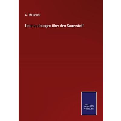 Untersuchungen über den Sauerstoff, Gebundene Ausgabe von G. Meissner, Outlook, 978-3-375-02587-8
