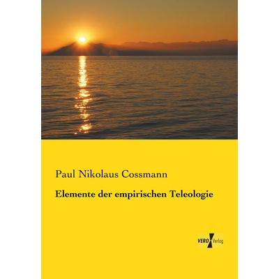 Elemente der empirischen Teleologie, Taschenbuch von Paul Nikolaus Cossmann, Vero Verlag, 978-3-7372-0119-3