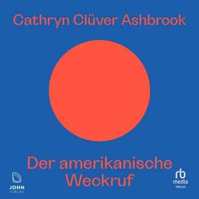 Der amerikanische Weckruf - Cathryn Clüver Ashbrook, Audio, 9783691282641