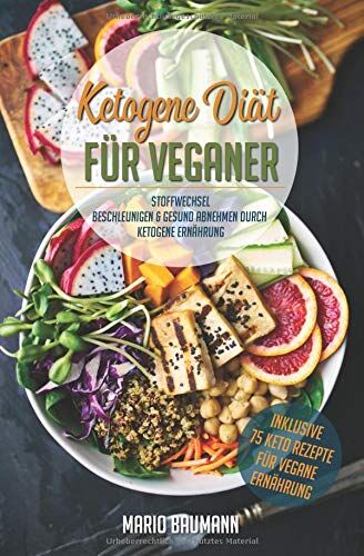 Mario Baumann - Ketogene Diät für Veganer: Stoffwechsel beschleunigen & gesund abnehmen durch Ketogene Ernährung (Bonus: 75 Keto Rezepte für vegane Ernährung, Band 1) - Preis vom 09.10.2026 07:28:09 h