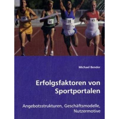 Bender, M: Erfolgsfaktoren von Sportportalen, Taschenbuch von Michael Bender, VDM, 978-3-639-00287-4