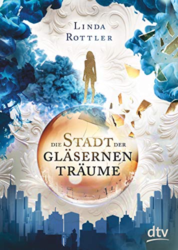 Linda Rottler - Die Stadt der gläsernen Träume - Preis vom 17.10.2026 19:25:27 h