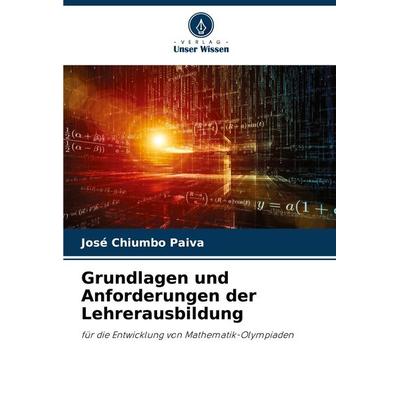 Grundlagen und Anforderungen der Lehrerausbildung, Taschenbuch von José Chiumbo Paiva, Verlag Unser Wissen, 978-620-7-75664-3