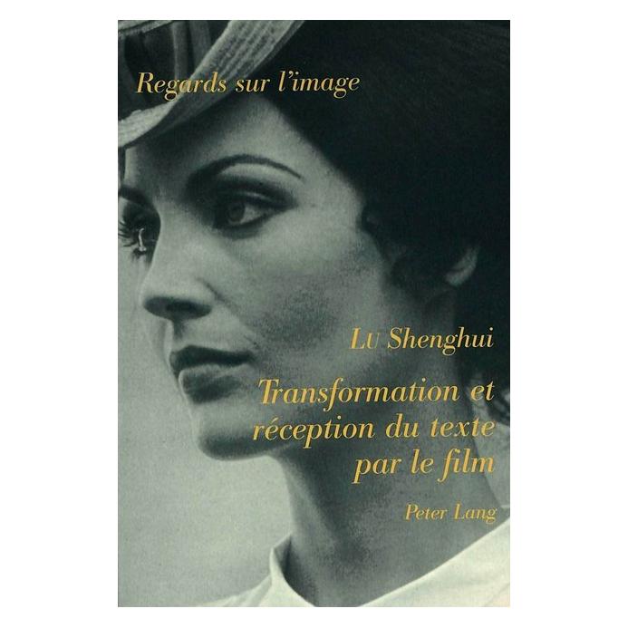 Peter Lang Transformation et réception du texte par le film (Französisch, Softcover, Shenghui Lu) (56034594)