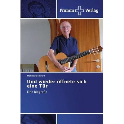 Und wieder öffnete sich eine Tür, Taschenbuch von Manfred Schwarz, Fromm Verlag, 978-620-2-44244-2