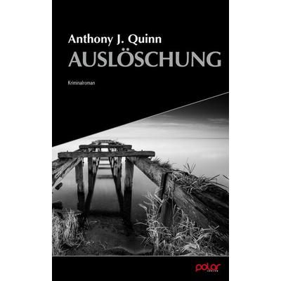 Auslöschung, Taschenbuch von Anthony J. Quinn, Polar Verlag