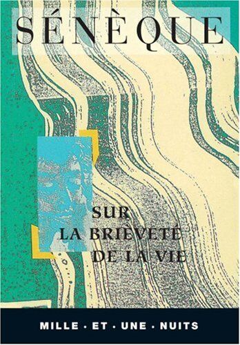 Sénèque - Sur la brièveté de la vie - Preis vom 07.10.2026 11:45:10 h