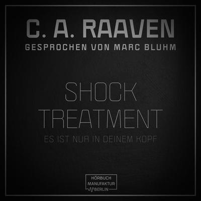 Shock Treatment - C. A. Raaven, Audio, 4251703526175