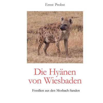 Die Hyänen von Wiesbaden, Gebundene Ausgabe von Ernst Probst, Tredition, 978-3-384-47938-9