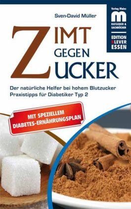 Sven-David Müller-Nothmann - Zimt gegen Zucker: Der natürliche Helfer bei hohem Blutzucker Mit Praxistipps für Diabetiker Typ 2 - Preis vom 04.10.2026 03:51:26 h