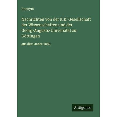 Nachrichten von der K.K. Gesellschaft der Wissenschaften und der Georg-Augusts-Universität zu Göttingen, Gebundene Ausgabe von Anonym, Antigonos