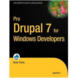 Pro Drupal 7 for Windows Developers, Fachbücher von Brian Travis
