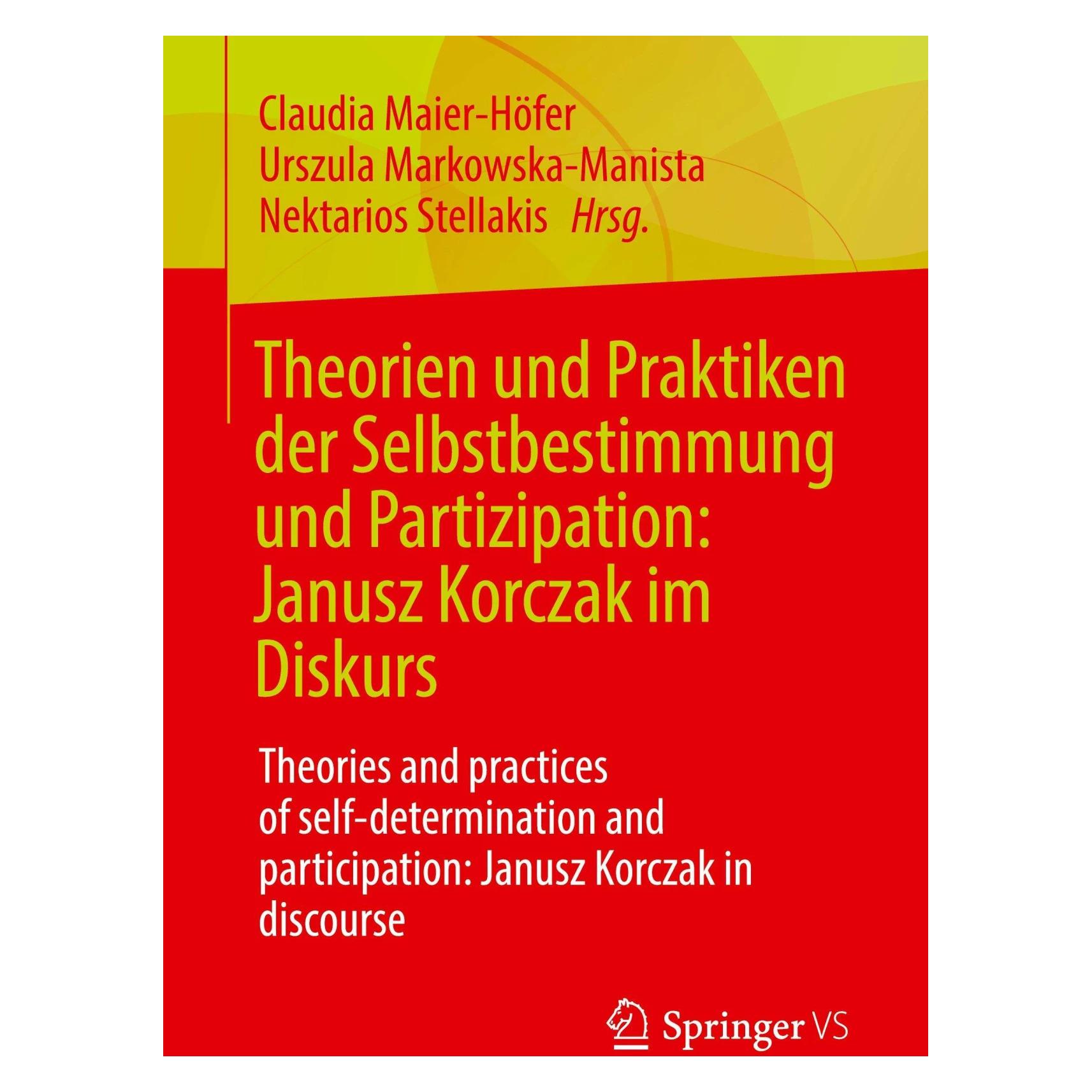 Springer Theorien und Praktiken der Selbstbestimmung und Partizipation: Janusz Korczak im Diskurs (Deutsch, Softcover, Claudia Maier-Höfer, Nektarios Stellakis, Urszula Markowska-Manista) (42570362)