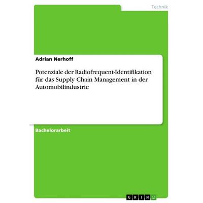 Potenziale der Radiofrequent-Identifikation für das Supply Chain Management in der Automobilindustrie, Taschenbuch von Adrian Nerhoff, GRIN,