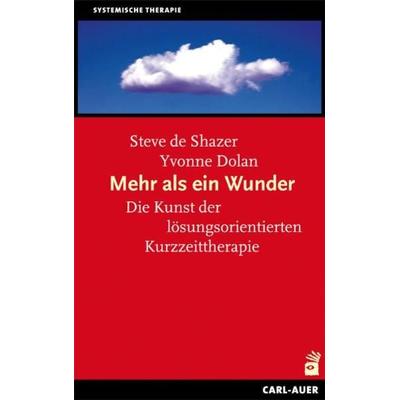 Mehr als ein Wunder, Taschenbuch von Steve de Shazer,Yvonne Dolan, Carl-Auer Verlag GmbH, 978-3-8497-0260-1