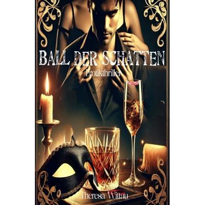 Ball der Schatten, Taschenbuch von Theresa Püschner-Pforr geb. Wittau, Epubli, 978-3-8190-8538-3