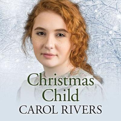 Christmas Child - Carol Rivers, Audio, 9781788894739