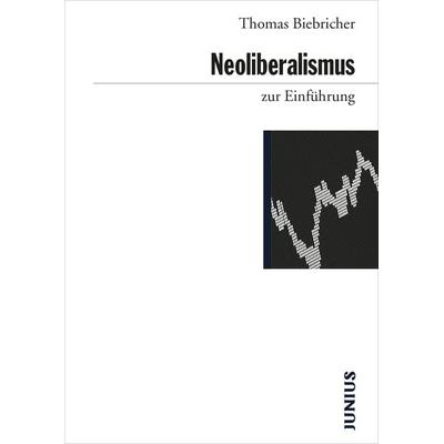 Neoliberalismus zur Einführung, Taschenbuch von Thomas Biebricher, Junius, 978-3-88506-743-6
