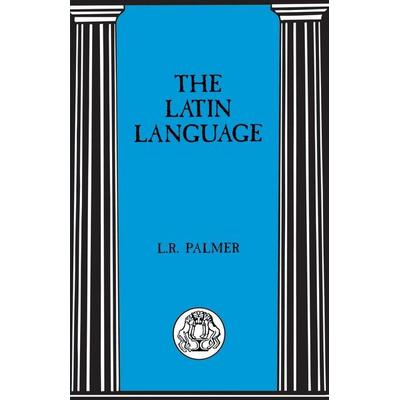 The Latin Language, Taschenbuch von Leonard R. Palmer, Bloomsbury USA, 978-0-86292-244-3