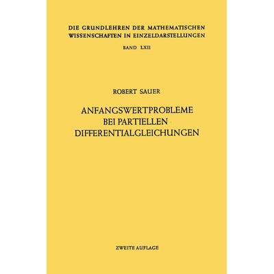Anfangswertprobleme bei Partiellen Differentialgleichungen, Taschenbuch von Robert Sauer, Springer Berlin, 978-3-540-02276-3