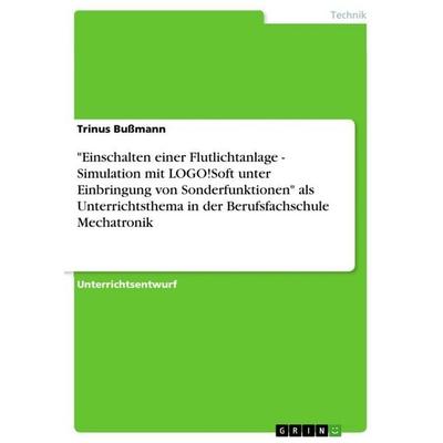 'Einschalten einer Flutlichtanlage - Simulation mit LOGO!Soft unter Einbringung von Sonderfunktionen' als Unterrichtsthema in der Berufsfachschule