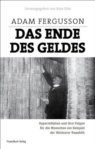 Adam Fergusson - Das Ende des Geldes: Hyperinflation und ihre Folgen für die Menschen am Beispiel der Weimarer Republik - Preis vom 17.10.2026 19:25:27 h
