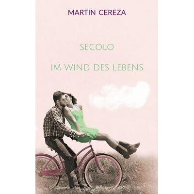 SECOLO Im Wind des Lebens, Taschenbuch von Martin Cereza, BoD – Books on Demand, 978-3-8192-0233-9