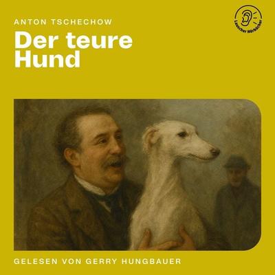 Der teure Hund - Anton Pawlowitsch Tschechow, Audio, 9783711944429