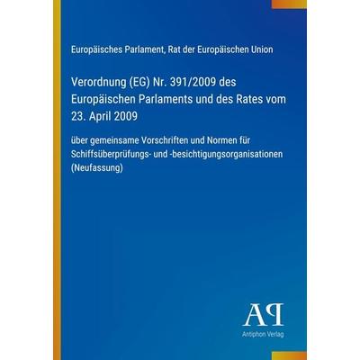 Verordnung (EG) Nr. 391/2009 des Europäischen Parlaments und des Rates vom 23. April 2009, Taschenbuch von Europäisches Parlament,Rat der Europäischen