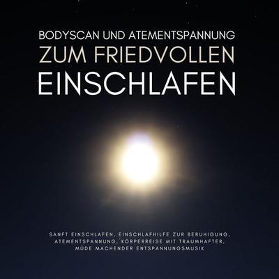 Bodyscan & Atementspannung zum friedvollen Einschlafen - Jana Maria Schaefers, Audio, 4066339745254