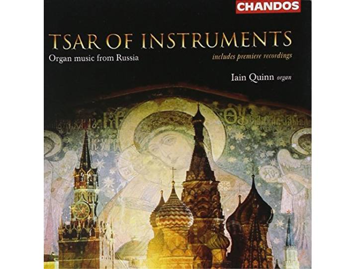 Iain Quinn - Tsar Of Instruments Organ Music Fro