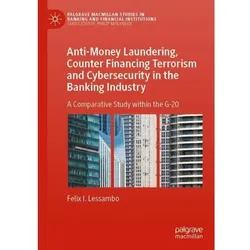 Anti-Money Laundering, Counter Financing Terrorism and Cybersecurity in the Banking Industry, Fachbücher von Felix I. Lessambo