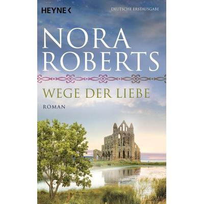 Wege der Liebe / O'Dwyer Trilogie Band 3, Taschenbuch von Nora Roberts, Heyne